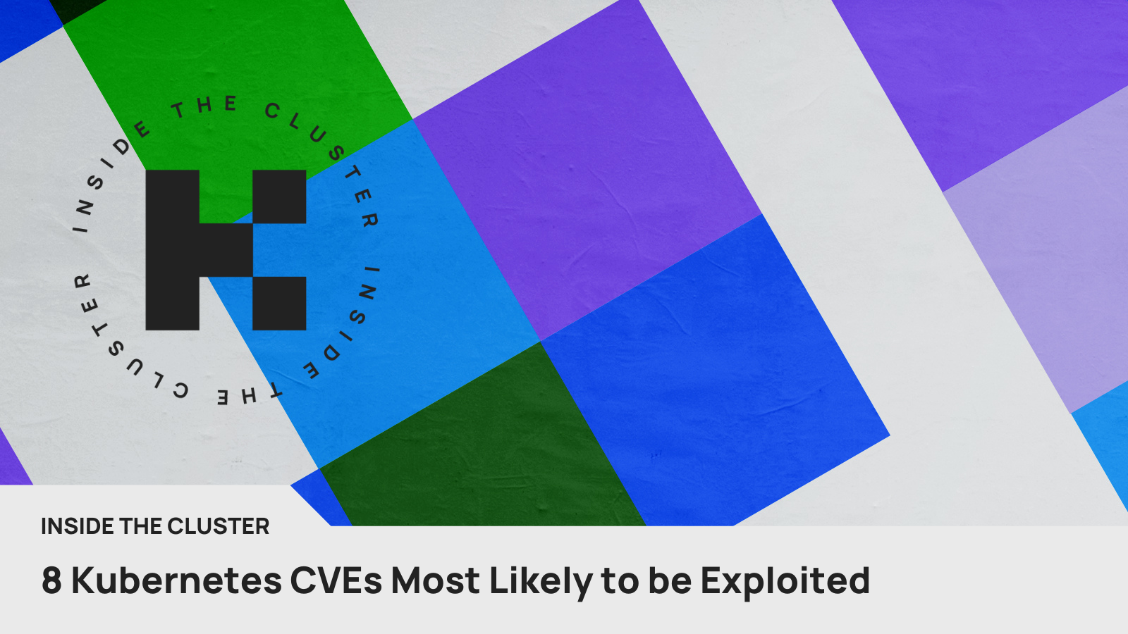 8 Kubernetes CVEs Most Likely To Be Exploited According To The EPSS